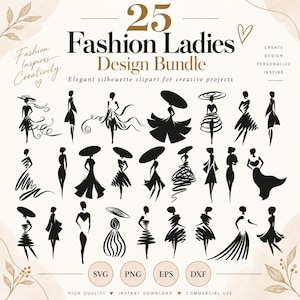 May include: A digital design bundle featuring 25 black silhouette illustrations of figures in various dresses and hats. The text reads 25 Fashion Ladies Design Bundle, Fashion Inspires Creativity, Create Design Personalize Inspire, and SVG PNG EPS DXF.