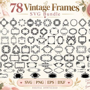 May include: A digital bundle of 78 black vintage frame designs in SVG, PNG, EPS, and DXF formats. The collection features various ornate, decorative, and geometric border shapes arranged in a grid, with text reading 78 Vintage Frames SVG Bundle.