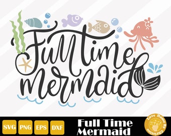 Full Time Mermaid, Mermaid Svg, Mermaid Clipart, Mermaid Girl, Mermaid Cut File, Mermaid Shirt, Easy Cut, Instant Download