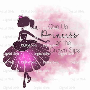 Instant Download. Digital File. PNG File. Sublimation Design. Digital Transfer. Transfer. Chin Up Princess or the Crown Slips. Little Girl