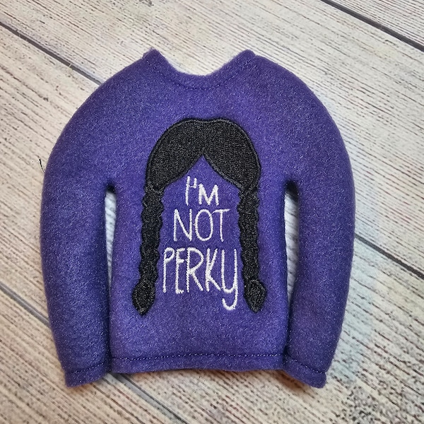 Not Perky  Shirt- Elf Shirt -elf-Costume-Children-Play Dress up-Doll clothes- Social Media- Kids- teens- Christmas Movie-traditions