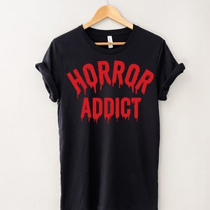 Horror Addict Tshirt - Funny Halloween Movie Fan Gothic Slasher Movie Unisex Plus Sizes T Shirt