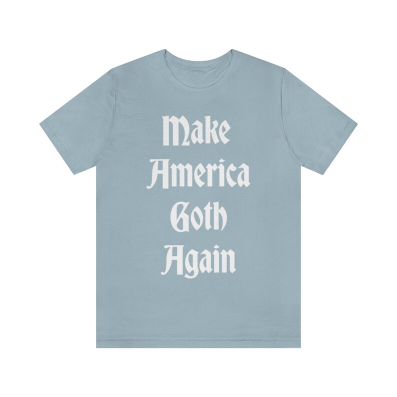 Make America Goth Again Shirt - Gothic Gift, Creepy Cute Tee, Mall Goth, Witchy Aesthetic, Grunge Fashion, Creepy Cute Clothing, Unisex Light Blue
