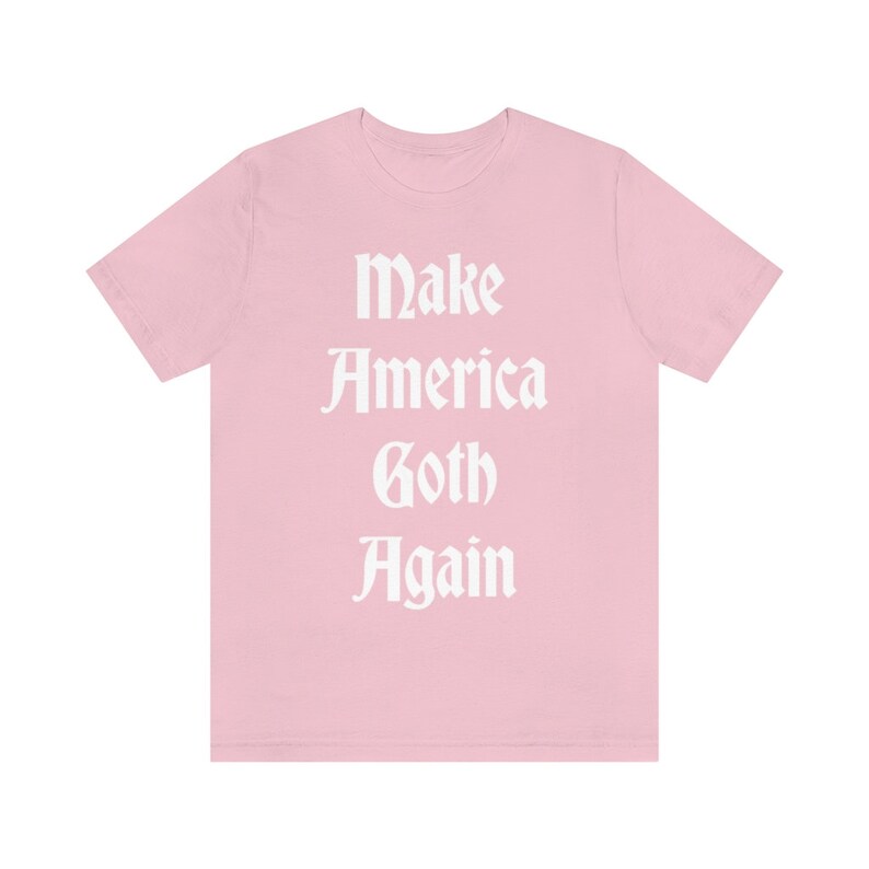 Make America Goth Again Shirt - Gothic Gift, Creepy Cute Tee, Mall Goth, Witchy Aesthetic, Grunge Fashion, Creepy Cute Clothing, Unisex Pink