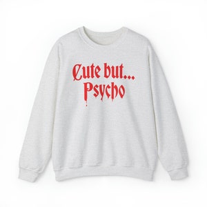 Cute but Psycho Sweater - Funny Sweatshirt, Horror shirt, crazy gift, Crazy Girl, Anti-social Shirt, Weird Gift Unisex Soft inside image 2