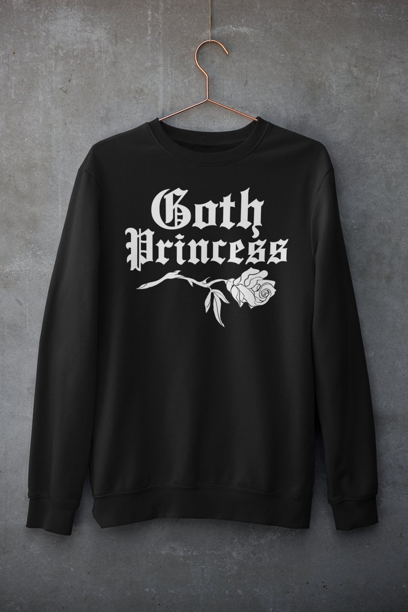 May include: Black sweatshirt with white text that reads "Goth Princess" and a white rose graphic.