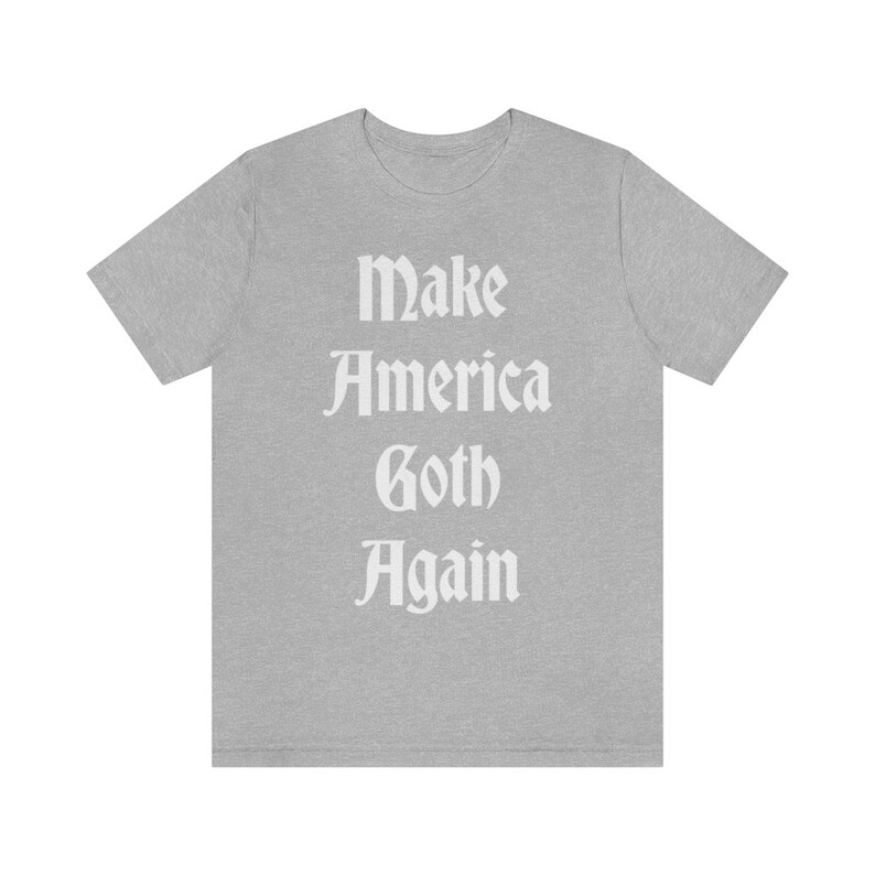 Make America Goth Again Shirt - Gothic Gift, Creepy Cute Tee, Mall Goth, Witchy Aesthetic, Grunge Fashion, Creepy Cute Clothing, Unisex Athletic Heather