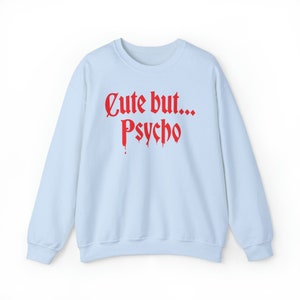 Cute but Psycho Sweater - Funny Sweatshirt, Horror shirt, crazy gift, Crazy Girl, Anti-social Shirt, Weird Gift Unisex Soft inside image 4