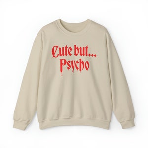 Cute but Psycho Sweater - Funny Sweatshirt, Horror shirt, crazy gift, Crazy Girl, Anti-social Shirt, Weird Gift Unisex Soft inside image 8