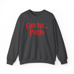 Cute but Psycho Sweater - Funny Sweatshirt, Horror shirt, crazy gift, Crazy Girl, Anti-social Shirt, Weird Gift Unisex Soft inside image 3