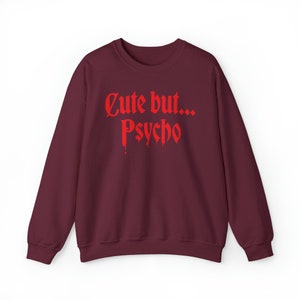 Cute but Psycho Sweater - Funny Sweatshirt, Horror shirt, crazy gift, Crazy Girl, Anti-social Shirt, Weird Gift Unisex Soft inside image 6