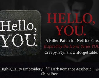 Hello, YOU. | Netflix Inspired Patch | Iron-On or Sew-On | 3” Square Embroidered Patch