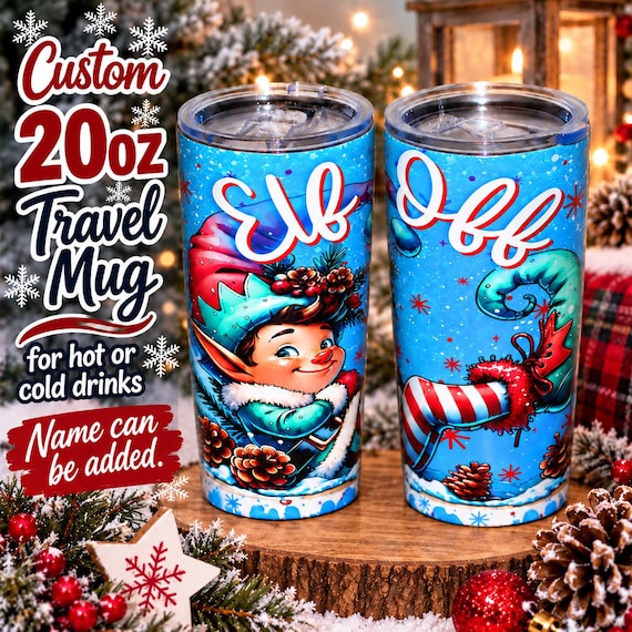 Elf Off Travel Mug 20oz Naughty Elf Travel Mug Christmas Gift Secret Santa Gift Elf On The Shelf Travel Mug Birthday Gift