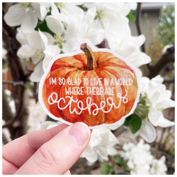 Anne of Green Gables Sticker – I’m So Glad to Live in a World of Octobers Pumpkin – Autumn Watercolor Bookish Sticker, Canadiana Gift