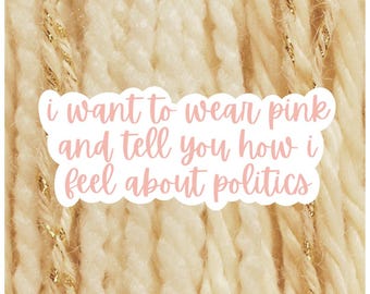 Girly Music Sticker – Pink and Politics – Swift Quote – Aesthetic Girlhood – For Laptop Water Bottle Journal & More