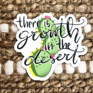 Sticker 'Er is groei in de woestijn' || Waterdicht || Vinyl ||