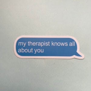 My therapist knows about you sticker, therapy sticker, fun laptop, water bottle sticker, vinyl decal, nerdy geeky sticker, glasses sticker