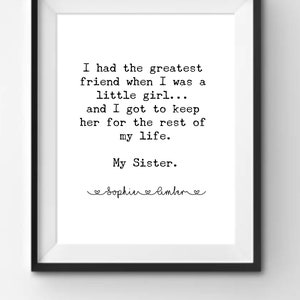 I Had The Greatest Friend.. My Sister Print