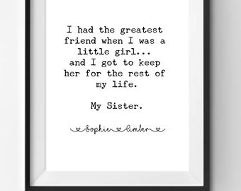 I Had The Greatest Friend.. My Sister Print