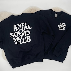 Anti social moms club | crew neck sweatshirt | hoodie | custom sweater | anti social | personalized gift | sweater weather |