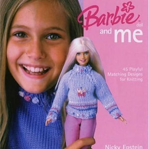 May include: A book cover featuring a girl and a Barbie doll wearing matching blue sweaters. The book title is "Barbie and Me" with the subtitle "45 Playful Matching Designs for Knitting".