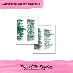 May include: Printable Christmas margin blooms with a watercolor design of a forest of pine trees. The text "Enjoy this printable as you Creatively Meditate on God's Word. Please tag us on FB #KeysoftheKingdom & IG #KeysoftheKingdom" is included.