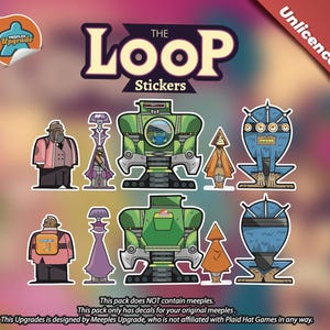 May include: A collection of stickers with cartoon characters and robots in various colours, including green, blue, orange, and purple. The text "THE LOOP Stickers" is at the top. The stickers are designed by Meeples Upgrade. The text "Unlicensed" is in the top right corner.