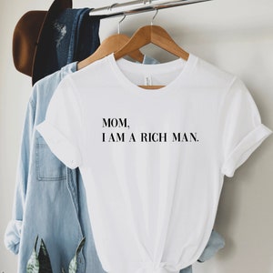 Mom, I am a Rich Man unisex Crew Neck Shirt, Empowering women, Inspirational