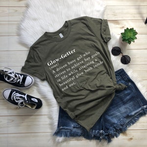 Glow-Getter Motivational unisex Crew Neck Shirt, Empowering women, Inspirational, Go Getter, Goal Getter, Powerful Women t shirt