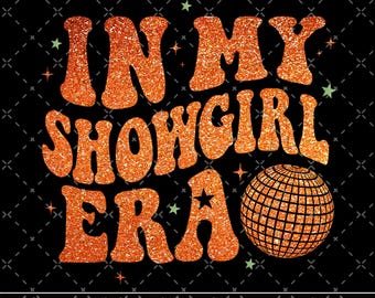 Showgirl PNG, Das Leben eines Showgirls PNG, In meiner Showgirl Ära PNG, Showgirl Leben digitale Datei, Showgirl Png Shirt Design, Showgirl Taylor Png
