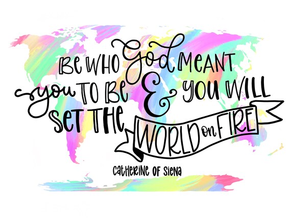 Be Who God Meant You To Be And You Will Set The World On Fire Etsy etsy