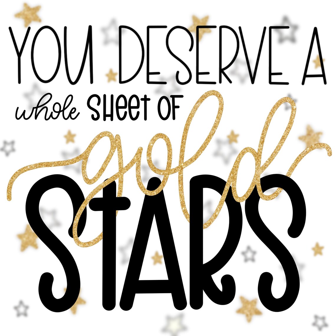 You Deserve A Whole Sheet Of Gold Stars Digitally Created Etsy