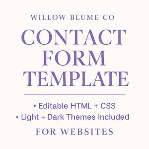 May include: A digital product advertisement with the text "WILLOW BLUME CO CONTACT FORM TEMPLATE" in purple. Below, it lists "Editable HTML + CSS" and "Light + Dark Themes Included" for websites, all on a white background.