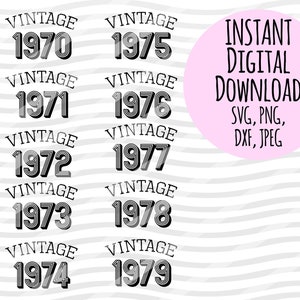 May include: A set of ten digital cut files featuring the word "Vintage" and the years 1970 through 1979. The text is in a bold, black font with a 3D effect. The background is a light grey with a wavy pattern. The text "Instant Digital Download SVG, PNG, DXF, JPEG" is also included in the image.