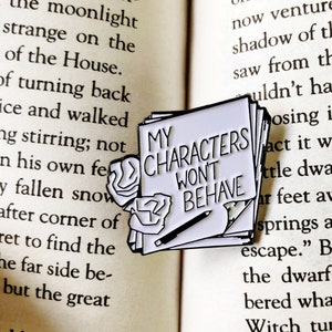 My Characters Won't Behave Enamel Pin for writers image 1
