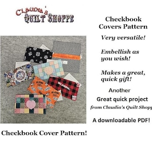 May include: A variety of fabric checkbook covers in different patterns, including floral, plaid, and novelty designs. The image also includes text that says "Checkbook Covers Pattern" and "Claudia's Quilt Shoppe."