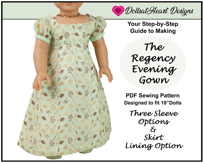 May include: A doll wearing a mint green Regency evening gown with a floral pattern. The dress has short, puffed sleeves and a square neckline. The text on the image says "The Regency Evening Gown" and "PDF Sewing Pattern Designed to fit 18" Dolls".