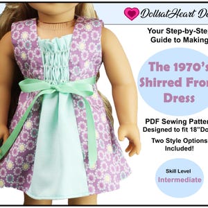 May include: A PDF sewing pattern for a 1970's shirred front dress designed to fit 18 inch dolls. The pattern includes two style options and is for an intermediate skill level. The image shows a doll wearing a purple and green dress with a shirred bodice.