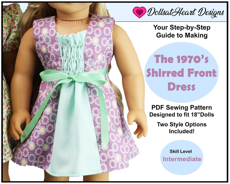 May include: A PDF sewing pattern for a 1970's shirred front dress designed to fit 18 inch dolls. The pattern includes two style options and is for an intermediate skill level. The image shows a doll wearing a purple and green dress with a shirred bodice.