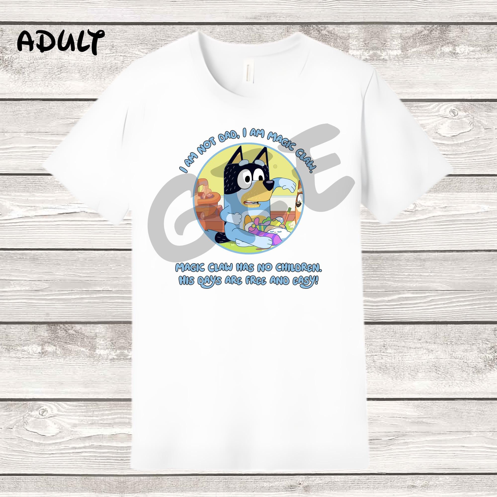 Bluey Dad Bandit Heeler Magic Claw Quote Shirt TShirt Adult Youth Toddler Funny