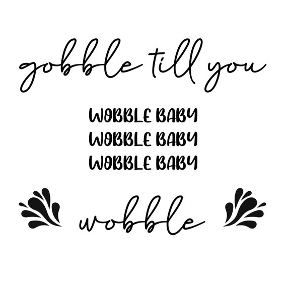 Gobble Till You Wobble Baby SVG