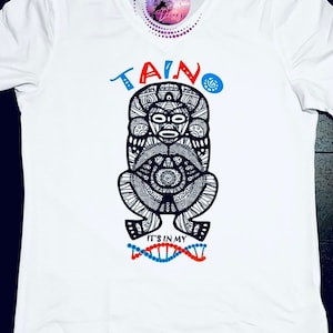 Taino Is In My DNA - Puerto Rico - Taino - Boriken - Boricua T-shirt
