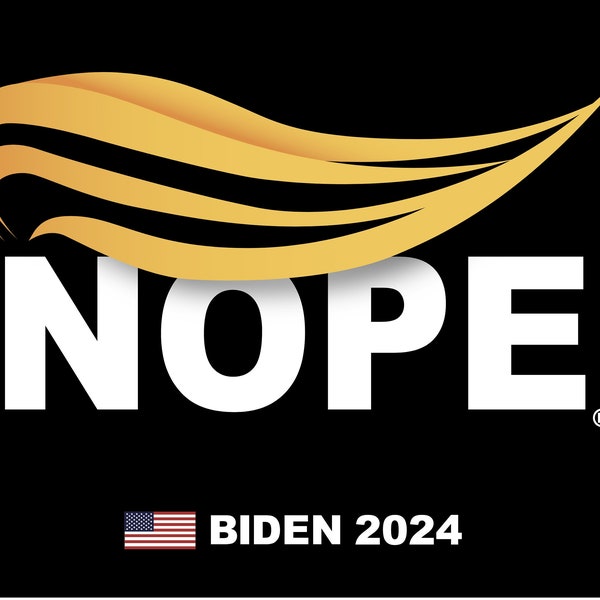 Nope Anti-Trump Yard Sign - 18X24" with Stake - Fast Free Shipping!