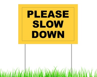 Please Slow Down - 18X24" Yard Sign with Stake - Fast Free Shipping!