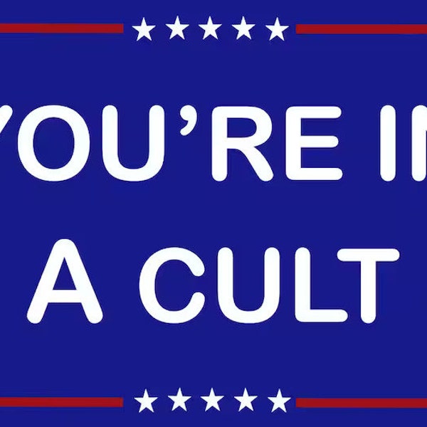 You're In a Cult - Anti-Trump Yard Sign - 18X24" with Stake - Fast Free Shipping!