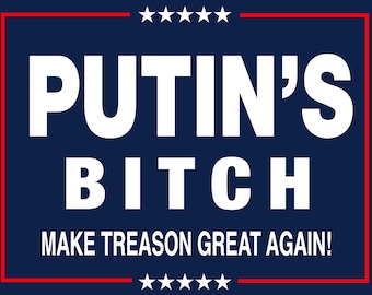 Putin's Bitch - Anti-Trump Yard Sign - 18X24" with Stake - Fast Free Shipping!