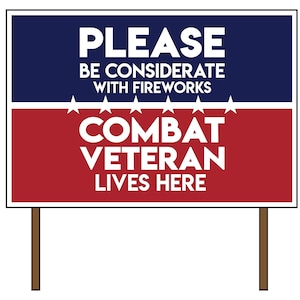 No Fireworks - Combat Veteran - 18X24&quot; Yard Sign with Stake - *ORDER BY 6/25* For July 4th Delivery!!
