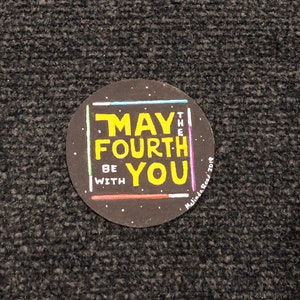 May the Fourth be with you 1.25 inch Button/Pin & Magnet