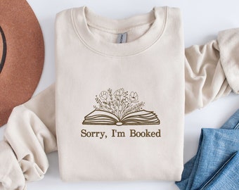 Embroidered Sorry, I'm Booked Sweatshirt | Bookish Crewneck | Gift For Book Lovers | Librarian Gift