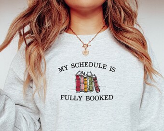 Embroidered My Schedule Is Fully Booked Sweatshirt | Bookish Crewneck | Gift For Book Lovers | Librarian Gift | Bookish Gift